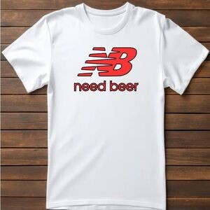 Need Beer New Balance Parody Tee